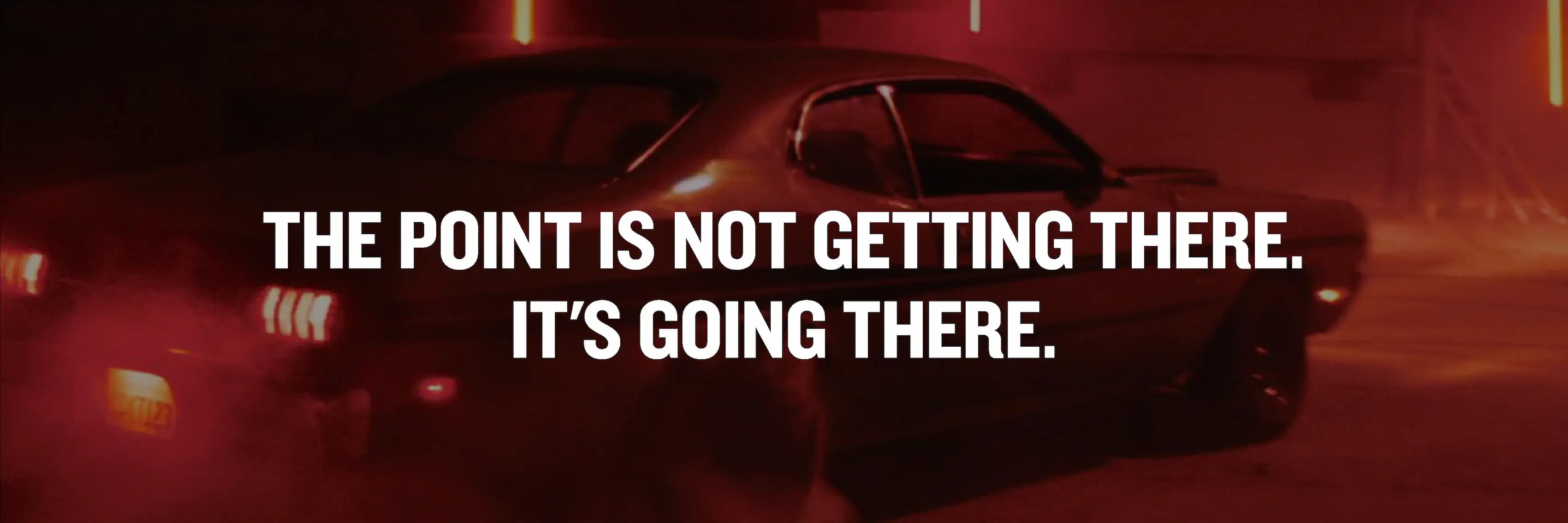 The point is not getting there. It's going there.